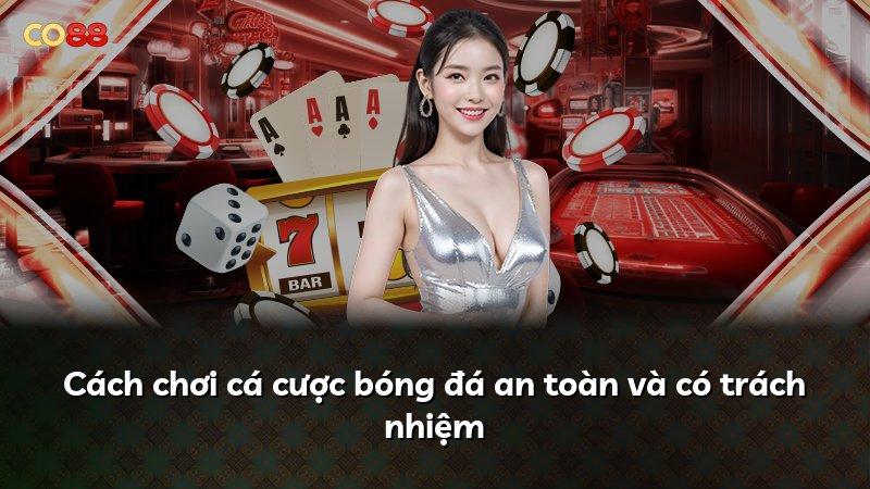 Cách chơi cá cược bóng đá an toàn và có trách nhiệm