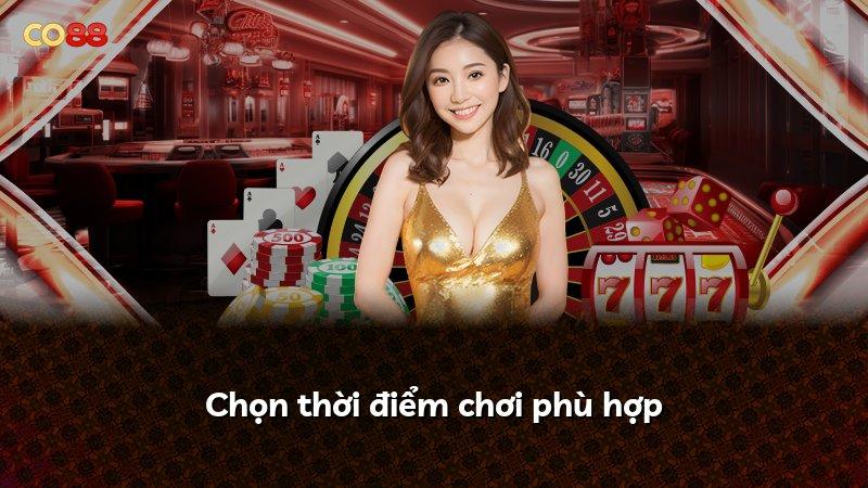 Chọn thời điểm chơi phù hợp