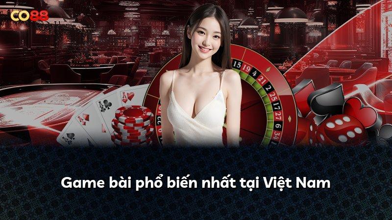 Game bài phổ biến nhất tại Việt Nam