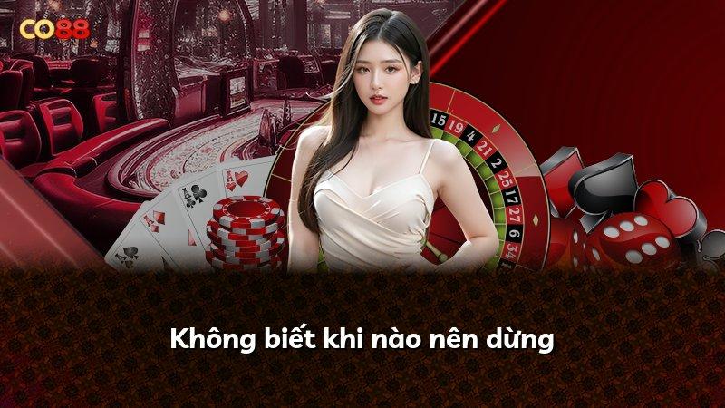 Không biết khi nào nên dừng