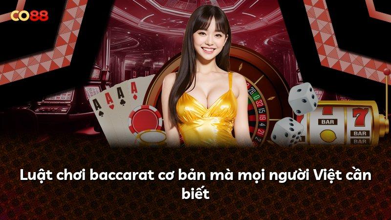 Luật chơi baccarat cơ bản mà mọi người Việt cần biết