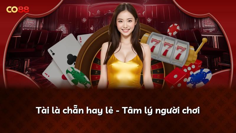 Tài là chẵn hay lẻ - Tâm lý người chơi