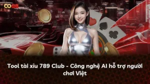 Tool tài xỉu 789 Club – Công nghệ AI hỗ trợ người chơi Việt
